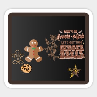 let gets this ginger bread t shirt Sticker